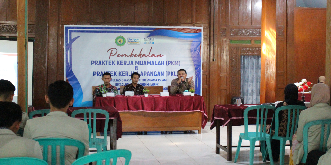PEMBEKALAN PRAKTEK KERJA MUAMALAH (PKM) & PRAKTEK KERJA LAPANGA (PKL) FAKULTAS SYARIAH 2022